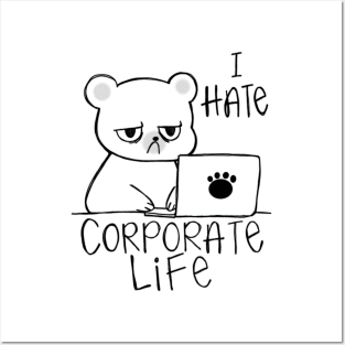 I Hate Corporate Life, Hate Work Posters and Art